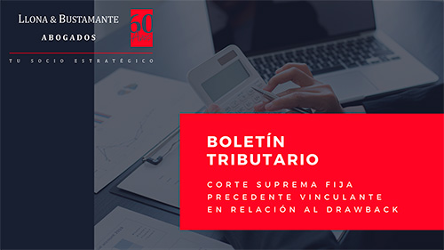 Boletín Tributario 002-2023 – Corte Suprema fija precedente vinculante en relación al Drawback