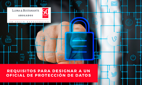 Requisitos para designar a un Oficial de Protección de datos